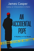 An Accidental Pope: A Mystery in Five Boxes 0999471511 Book Cover