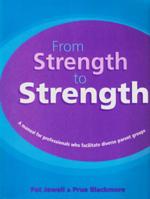 From Strength to Strength: A Manual for Professionals Who Facilitate Diverse Parent Groups 0864315317 Book Cover