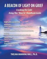 Beacon of Light on Grief : Cracking the Code Using This How to Handbook Guide 1948638576 Book Cover