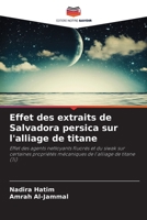 Effet des extraits de Salvadora persica sur l'alliage de titane (French Edition) 6209787797 Book Cover