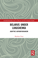 Belarus Under Lukashenka: Adaptive Authoritarianism 0367586290 Book Cover
