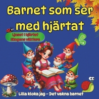 Barnet som ser med hjärtat - Magiska lärdomar gömda i sagor – som får oss att känna, tänka och växa: Lilla kloka jag – Det vakna Barnet: 1.Ljuset i Hjärtat 2.Skogens Väktare (Swedish Edition) B0F67FX5B3 Book Cover