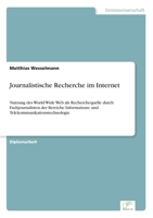 Journalistische Recherche im Internet: Nutzung des World Wide Web als Recherchequelle durch Fachjournalisten der Bereiche Informations- und Telekommunikationstechnologie 3838685121 Book Cover