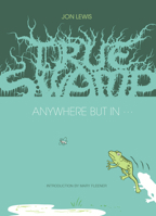 True Swamp 2: Anywhere But In…: Anywhere But In… 1941250173 Book Cover