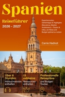 Spanien Reiseführer: Expertenrouten, Geheimtipps & Highlights (Barcelona, Madrid, Andalusien) + Touren & Infos, um Reise und Budget optimal zu nutzen (German Edition) B0GR8DRRX6 Book Cover
