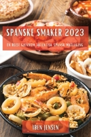Spanske smaker 2023: En reise gjennom autentisk spansk matlaging 1783811609 Book Cover