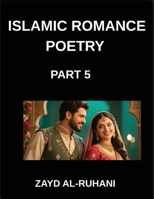 Islamic Romance Poetry (Part 5)- Sacred Flame, The Fire of Divine Love in Islamic Romantic Poetry B0GPGZQ8MM Book Cover