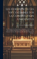 Les Hexaples Ou Les Six Colomnes Sur La Constitution Unigenitus: La I. Contient Les Propositions Condamnées, La Ii. Le Texte De Ces Mêmes Propositions ... Du P. Quesnel, & De Ce... 1021049727 Book Cover