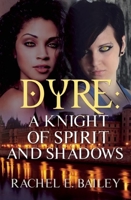 Dyre: A Knight of Spirit and Shadows 1626396647 Book Cover