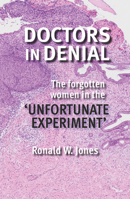 Doctors in Denial: The Forgotten Women in the 'Unfortunate Experiment' 0947522433 Book Cover
