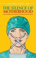 The Silence of Motherhood: A Dr. Victoria Jones Single Mother by Choice Novel 1525523996 Book Cover