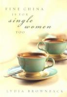 Fine China Is for Single Women Too 0875525970 Book Cover