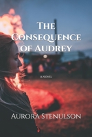 The Consequence of Audrey: A Novel B09S6BF5DN Book Cover