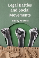 Legal Battles and Social Movements: Activism, Litigation, and the Pursuit of Social Justice in the 21st Century B0F77KYNK4 Book Cover