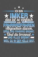 Ich Bin Imker Das Ist So Einfach Wie Fahrradfahren. Abgesehen Davon, Dass Das Fahrrad brennt. Und Du Brennst. Und Alles Brennt. Weil Du In Der H�lle Bist.: Punktiertes Notizbuch mit 120 Seiten zum fes 1096765551 Book Cover