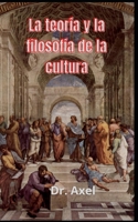 La teoría y la filosofía de la cultura B093RP1FMJ Book Cover