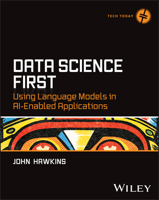 Data Science First: Using Language Models in AI-Enabled Applications 1394390475 Book Cover