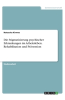 Die Stigmatisierung psychischer Erkrankungen im Arbeitsleben. Rehabilitation und Prävention (German Edition) 3346115119 Book Cover