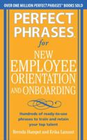 Perfect Phrases for New Employee Orientation and Onboarding: Hundreds of ready-to-use phrases to train and retain your top talent 0071766502 Book Cover