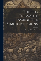 The Old Testament Among The Semitic Religions 1022176277 Book Cover