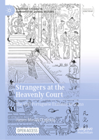 Strangers at the Heavenly Court: The 1517 Portuguese Embassy to China (Palgrave Studies in Comparative Global History) 9819527007 Book Cover