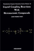 Ligand Coupling Reactions with Heteroatomic Compounds (Tetrahedron Organic Chemistry) 0080427936 Book Cover