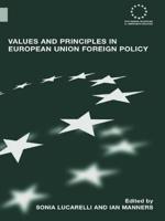 Values and Principles in European Union Foreign Policy (Routledge Advances in European Politics) 0415460026 Book Cover