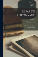 Essai De Toponymie; Origine Des Noms De Lieux Habités Et Des Lieux Dits De La Suisse Romande; Volume 7 1016801203 Book Cover