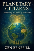 Planetary Citizens: Awakening the Heart of Humanity B0F2SLQFDB Book Cover