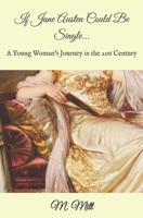 If Jane Austen Could Be Single...: A Young Woman's Journey in the 21st Century B08M88KPFW Book Cover