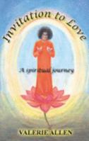 INVITATION TO LOVE : A SPIRITUAL JOURNEY 0955326303 Book Cover