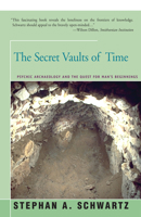 The Secret Vaults Of Time: Psychic Archaeology And The Quest For Man's Beginnings (Studies in Consciousness) 0448127172 Book Cover