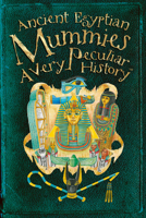 Ancient Egyptian Mummies: A Very Peculiar History™ 1909645087 Book Cover