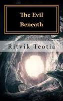 The Evil Beneath: Death Is Coming Your Way 1495472310 Book Cover
