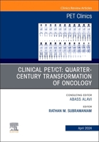 Clinical PET/CT: Quarter-Century Transformation of Oncology, An Issue of PET Clinics (Volume 19-2) 0443130698 Book Cover