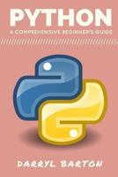 Python: A Comprehensive Beginner's Guide: From A to Z Simple Steps 1540328007 Book Cover