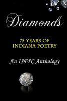 Diamonds: 75 Years of Indiana Poetry. An ISFPC Anthology 1973838974 Book Cover