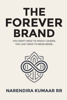 THE FOREVER BRAND: The Branding Playbook for Entrepreneurs Tired of Shouting B0HFVD17R8 Book Cover