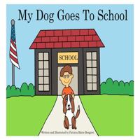 My Dog Goes to School 1736615351 Book Cover