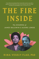 The Fire Inside: The Dharma of James Baldwin and Audre Lorde B0F7G4HCN9 Book Cover
