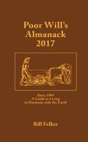 Poor Will's Almanack for 2017: Since 1984, a Traditional Guide to Living in Harmony with the Earth 1453787097 Book Cover