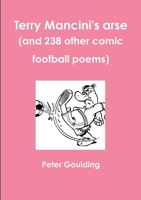 Terry Mancini's arse (and 238 other comic football poems) 129154304X Book Cover