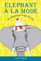 Elephant La Mode: An Epicurean Guide to Life 1432745778 Book Cover