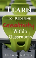 Learn To Redefine Creativity Within Classrooms 1685092713 Book Cover