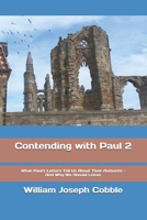 Contending with Paul 2: What Paul's Letters Tell Us About Their Author(s) - And Why We Should Listen (The Contending With Paul Series) B0DLNLDJXT Book Cover