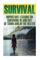 Survival Bundle: Important Lessons on Surviving in and Out of Town and in the Water 1548848913 Book Cover