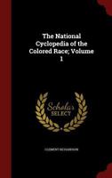 The National Cyclopedia of the Colored Race; Volume 1 1015708803 Book Cover