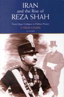 Iran and the Rise of the Reza Shah: From Qajar Collapse to Pahlavi Power 1860642586 Book Cover