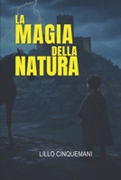 La Magia della Natura (Italian Edition) B0DST2V7N9 Book Cover