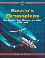 Russia's Ekranoplans-The Caspian Sea Monster and other WIGE Craft-Red Star Volume 8 (Red Star) 1857801466 Book Cover